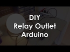 DIY Relay Outlet Arduino - Maker Guide Episode 7