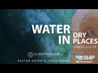 Water in Dry Places | STAY IN THE SHIP | Pastor Keion Henderson