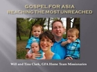 2013-10-27 Gospel for Asia - Reaching the Unreached (Will & Tina Clark)