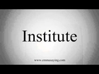 How to Pronounce Institute