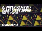 DJ Fresh VS Jay Fay Feat. Ms Dynamite - 'Dibby Dibby Sound' (Sigma Remix)
