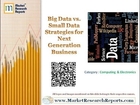 Big Data vs. Small Data Strategies for Next Generation Business